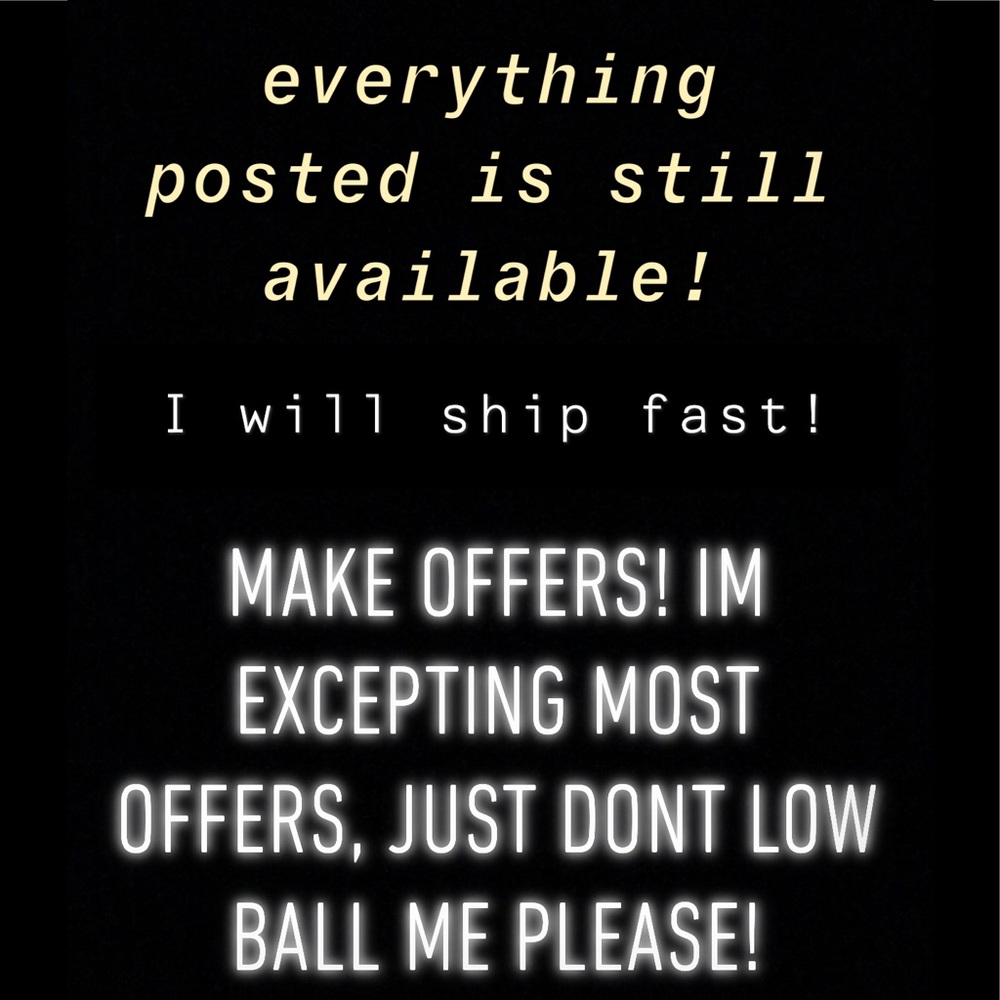 MAKE OFFERS!!! JUST DONT LOW BALL PLEASE!!